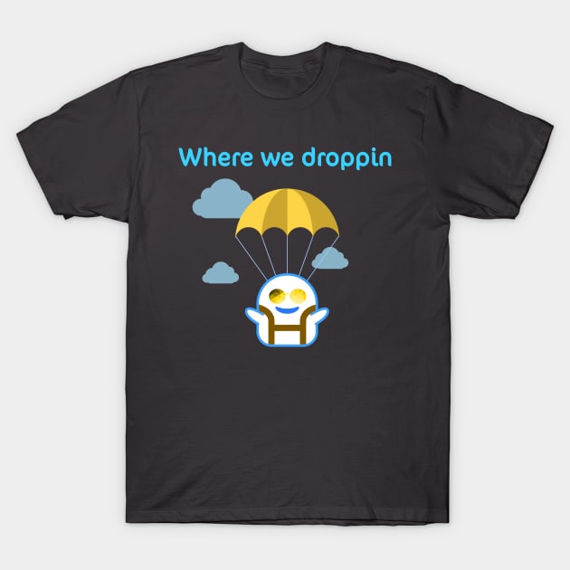 Where we droppin girls T-Shirt by Prossori